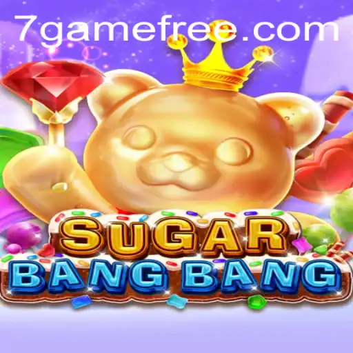 SUGARBANGBANG: An Exciting New Game Experience with 7game